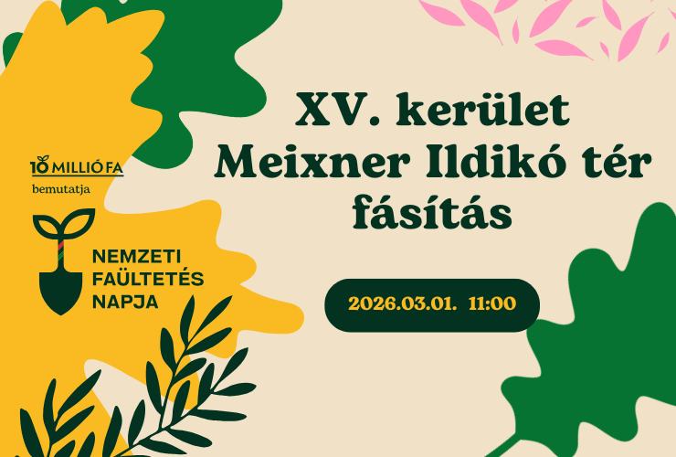 XV. kerület, Meixner Ildikó tér – Fásítás – Nemzeti Faültetés Napja 2026